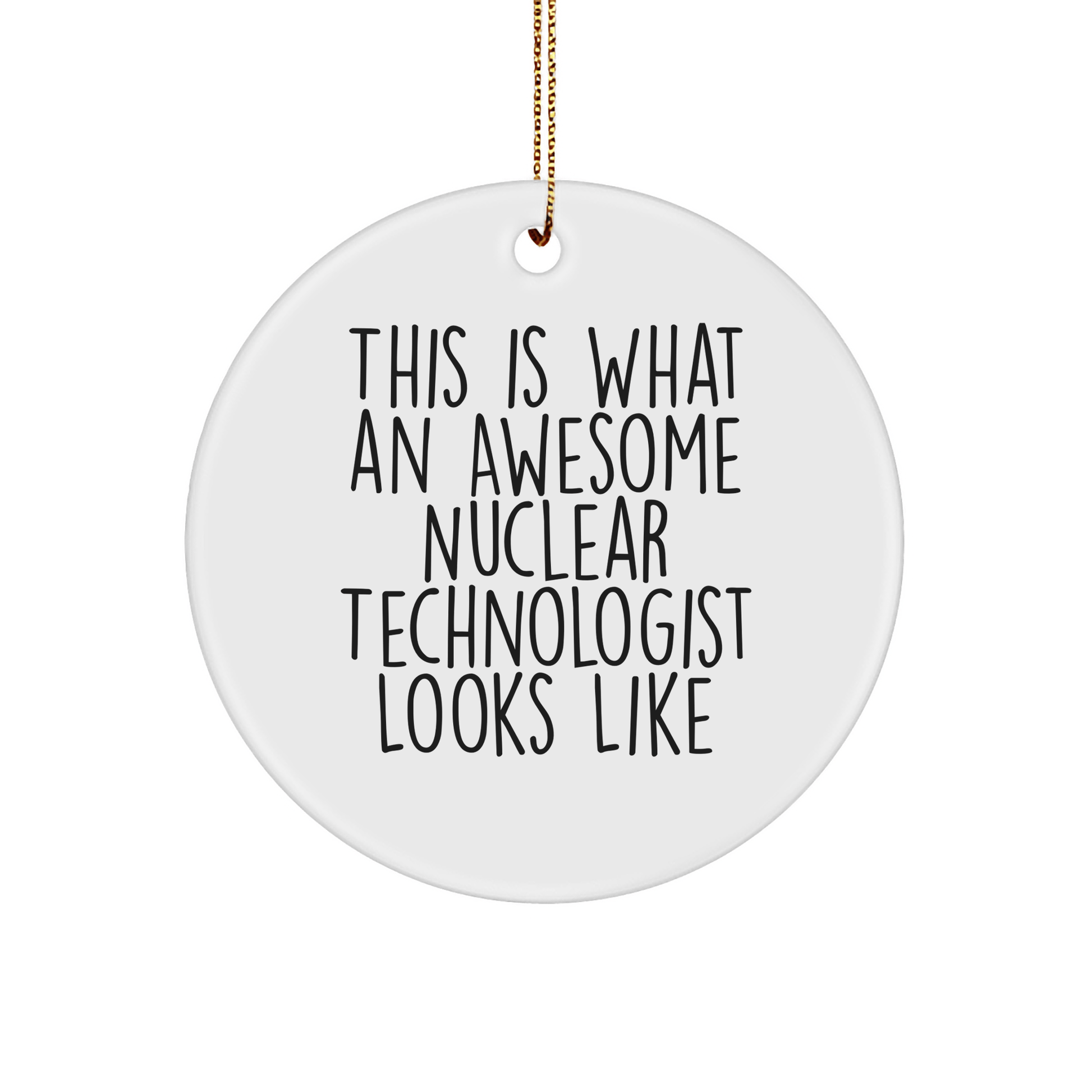 Nuclear Technologist Gifts from Friends - This Is What An Awesome Circle Ornament Looks Like, Christmas Unique Gifts - Victory Thru Vision 