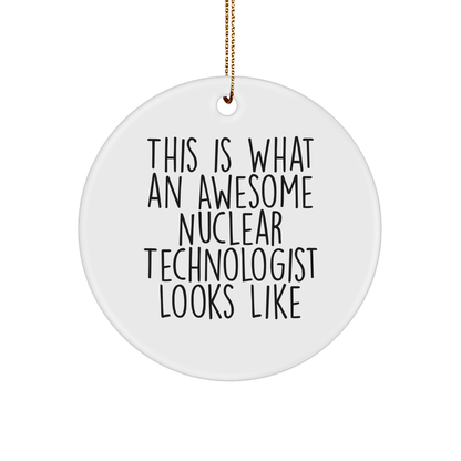 Nuclear Technologist Gifts from Friends - This Is What An Awesome Circle Ornament Looks Like, Christmas Unique Gifts - Victory Thru Vision 