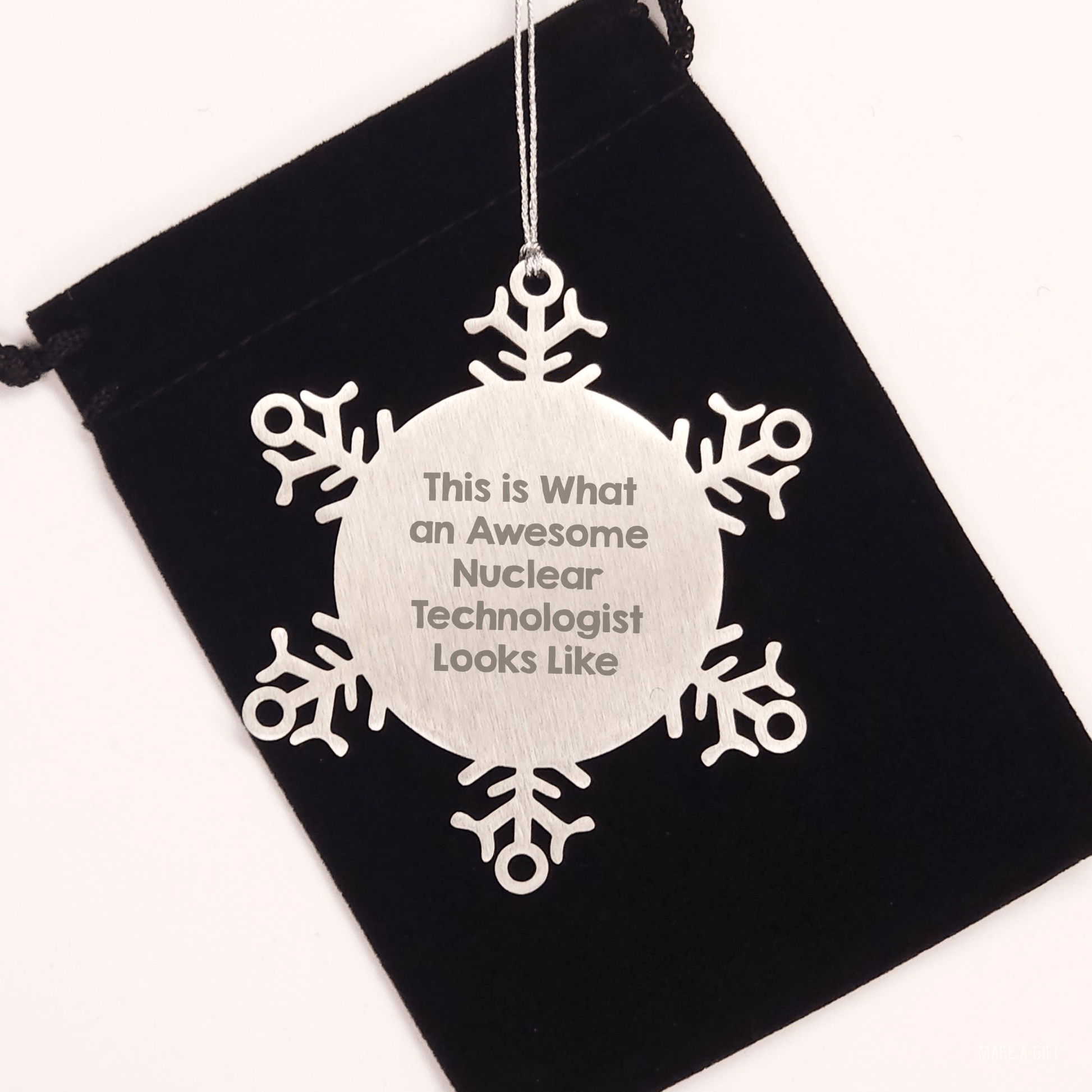 Nuclear Technologist Gifts, Funny Quote Snowflake Ornament, Gifts from Friends to Nuclear Technologists at Christmas, Shatterproof Stainless Steel Decor - Victory Thru Vision