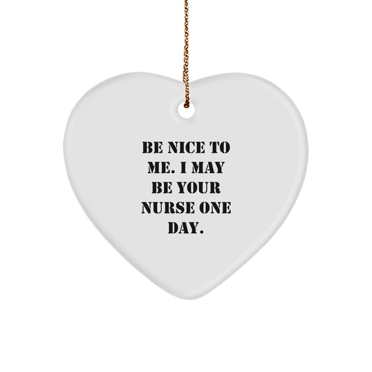 Nurse Humor Gifts from Friends, Be Nice to Me Heart Ornament, Funny Quote Christmas Unique Gift for Nurses, Unique Nurse Nurse Gifts - Victory Thru Vision