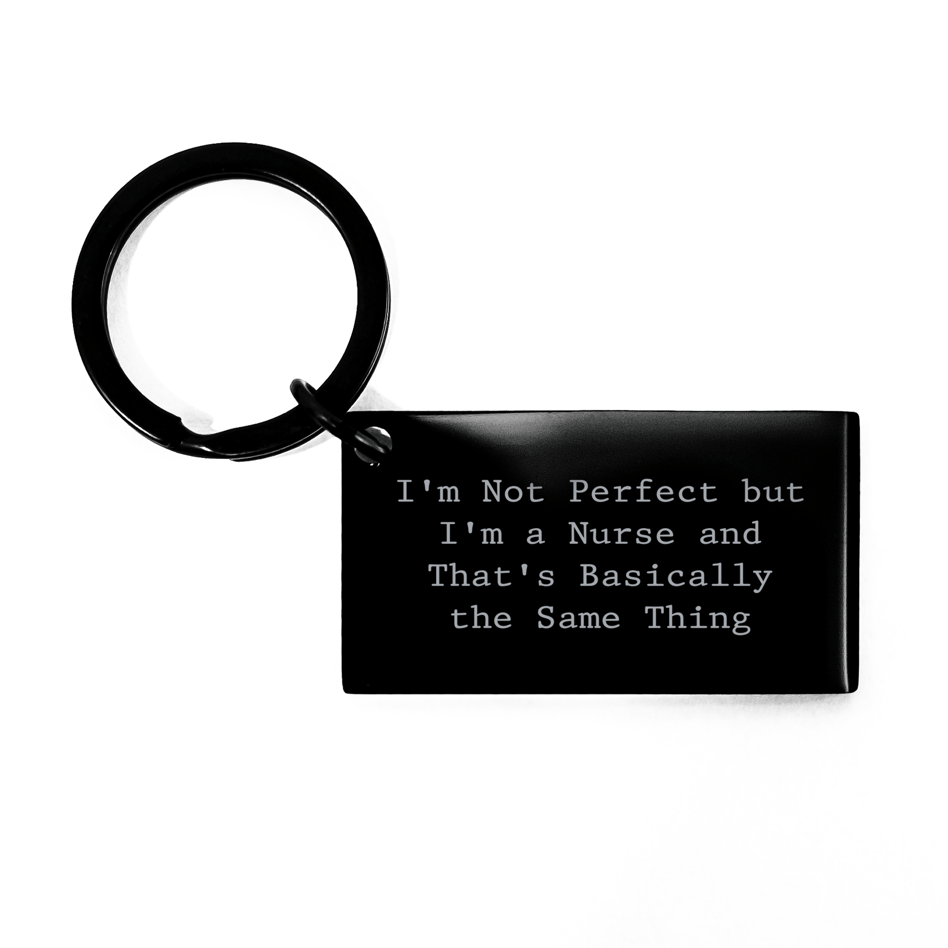 Nurse Humor Keychain Gifts from Men to Nurse Friends and Coworkers, Funny Quote 'I'm Not Perfect But I'm A Nurse And That's Basically The Same Thing', Mother's Day Unique Gifts - Victory Thru Vision