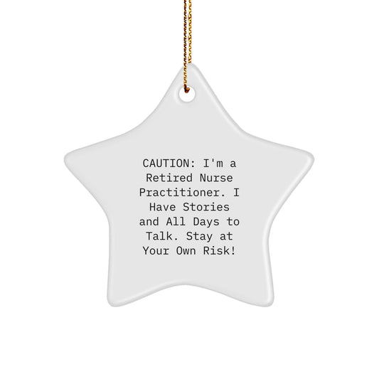 Nurse Practitioner Gifts from Friends - 'Caution: I'm A Retired Nurse Practitioner...' Star Ornament for Christmas - Victory Thru Vision