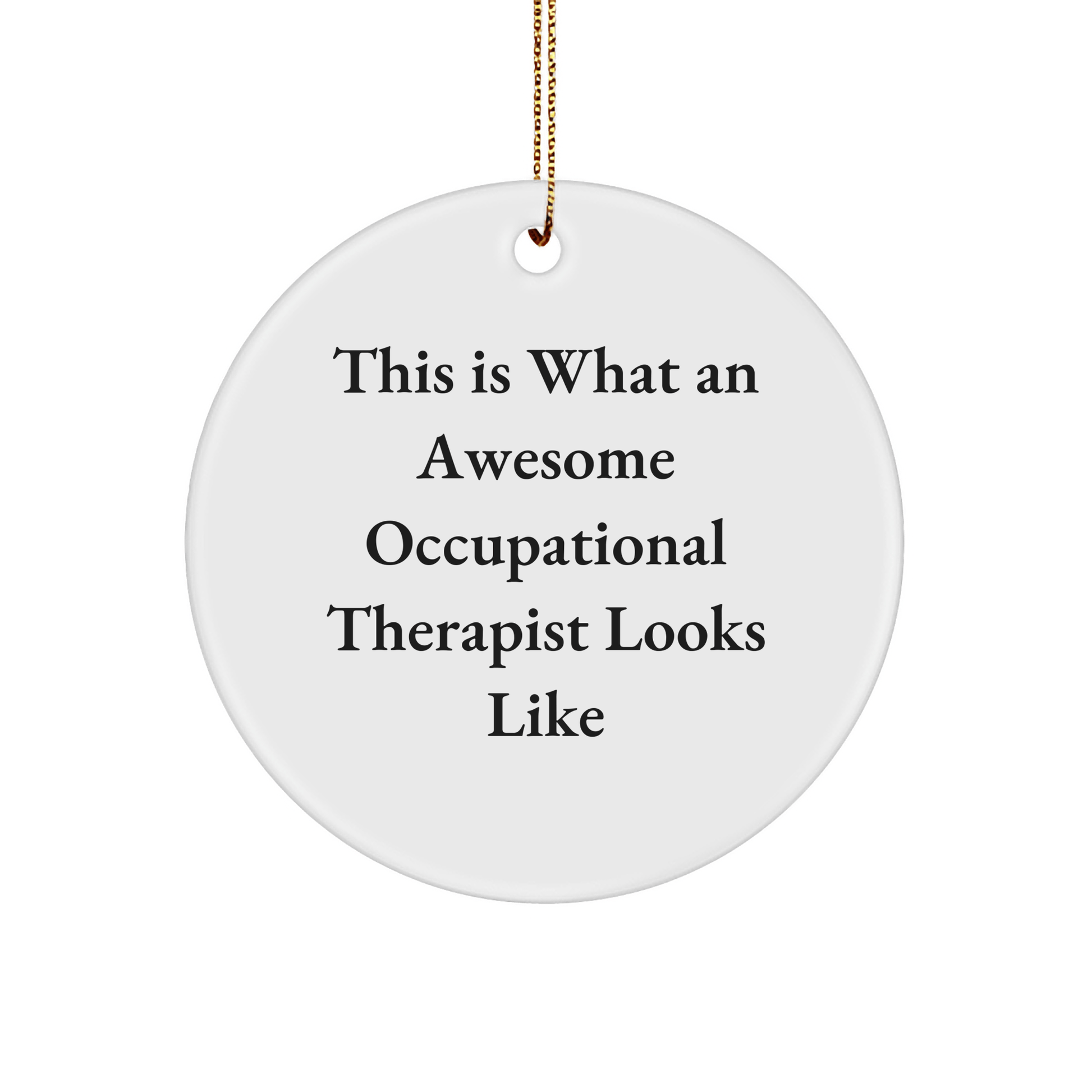 Occupational Therapist Gifts from Friends, Family, or Coworkers - 'This Is What An Awesome Occupational Therapist Looks Like' Christmas Circle Ornament, White, 2.75'' Tall - Victory Thru Vision