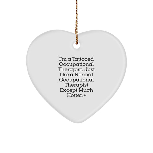 Occupational Therapist Gifts from Friends - Funny Heart Ornament for Christmas - 'I'm A Tattooed Occupational Therapist...' - Victory Thru Vision
