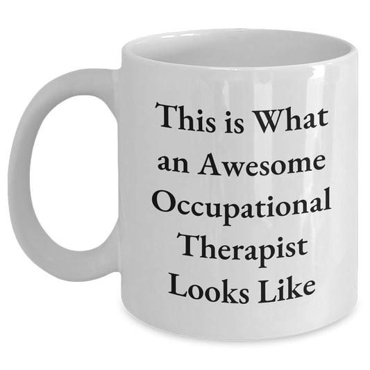 Occupational Therapist Gifts, Funny White Coffee Mug, This Is What An Awesome Occupational Therapist Looks Like, Gifts from Friends for Occupational Therapist Graduation - Victory Thru Vision