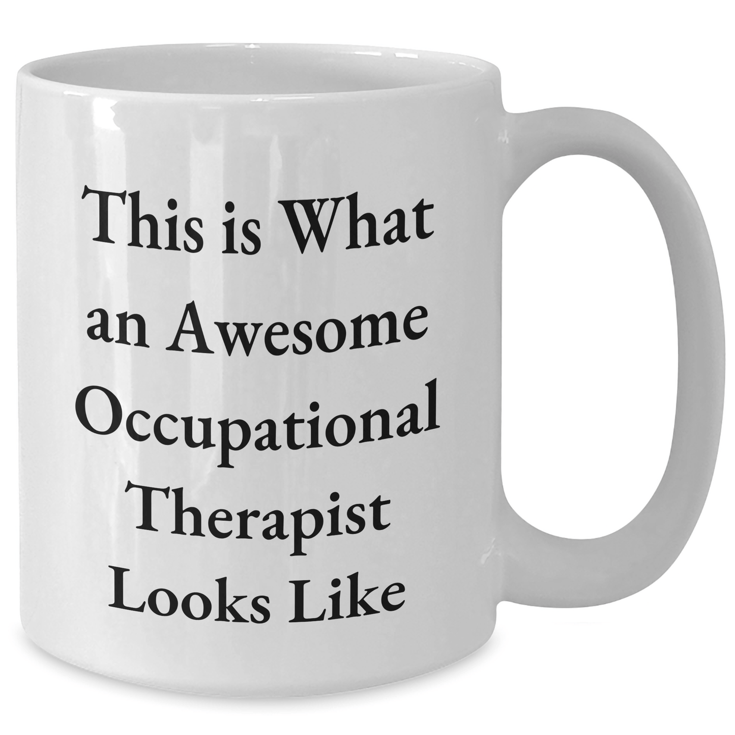 Occupational Therapist Gifts, Funny White Coffee Mug, This Is What An Awesome Occupational Therapist Looks Like, Gifts from Friends for Occupational Therapist Graduation - Victory Thru Vision