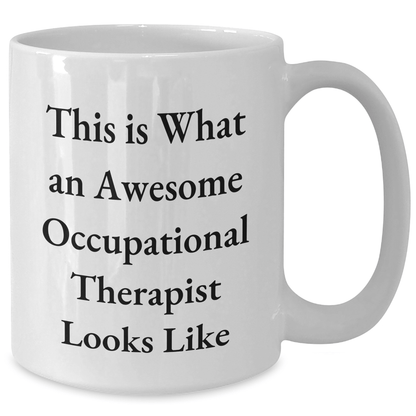 Occupational Therapist Gifts, Funny White Coffee Mug, This Is What An Awesome Occupational Therapist Looks Like, Gifts from Friends for Occupational Therapist Graduation - Victory Thru Vision