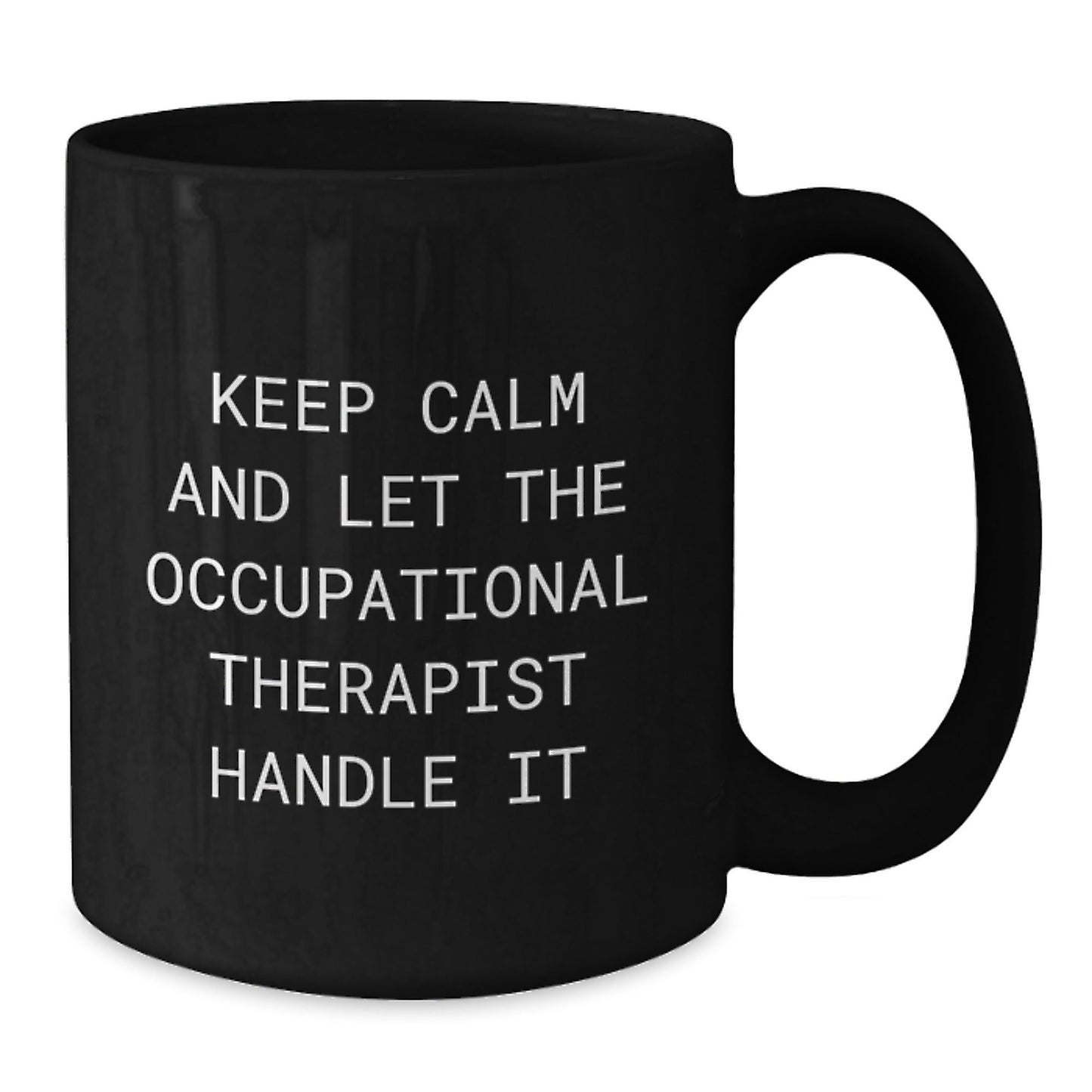 Occupational Therapist Graduation Gifts from Friends - Keep Calm And Let The Occupational Therapist Handle It Black Coffee Mug - Victory Thru Vision