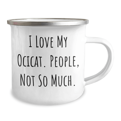 Ocicat Lovers' Camping Mug, Funny Quote Gift for Father's Day, Gifts from Friends, Family, or Coworkers, 12 oz Stainless Steel with Enamel Finish - Victory Thru Vision 
