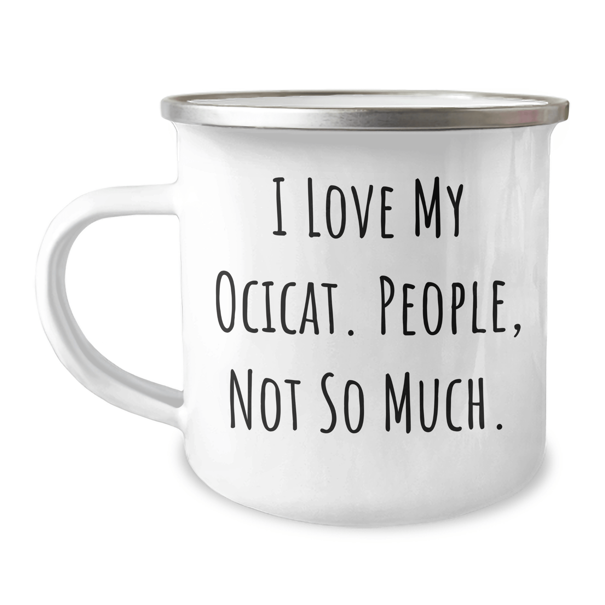 Ocicat Lovers' Camping Mug, Funny Quote Gift for Father's Day, Gifts from Friends, Family, or Coworkers, 12 oz Stainless Steel with Enamel Finish - Victory Thru Vision 