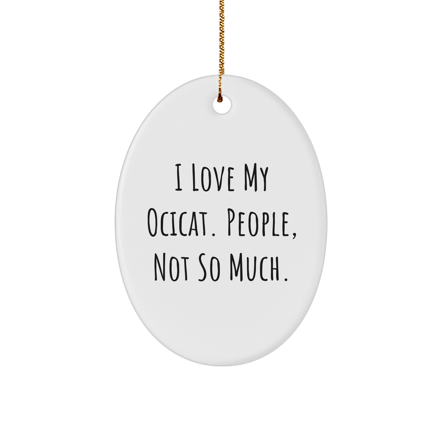 Ocicat Lovers Gift, Funny Oval Ornament for Christmas, Gifts from Family to Friends - Victory Thru Vision 