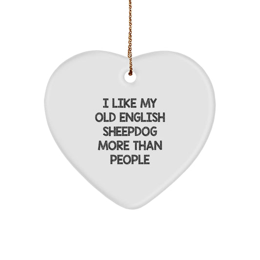 Old English Sheepdog Lovers' Funny Quote Heart Ornament, Gifts from Friends for Family, Unique Christmas Unique Gifts - Victory Thru Vision