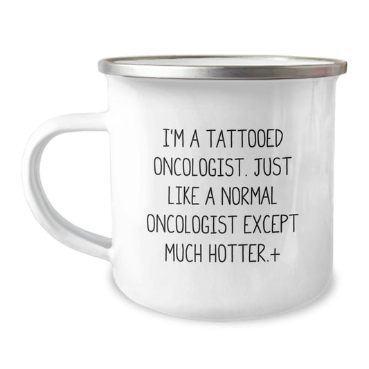 Oncologist Gifts from Friends, Funny Quote, Camping Mug for Graduation Unique Gifts - 'I'm A Tattooed Oncologist...' - Victory Thru Vision