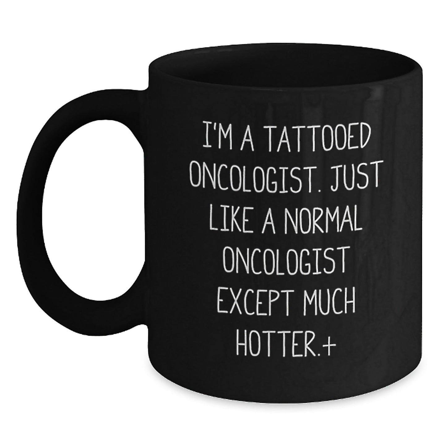 Oncologist Gifts Funny Quote Black Coffee Mug for Graduation, Gifts from Men to Oncologist, Unique Graduation Gifts for Him - Victory Thru Vision