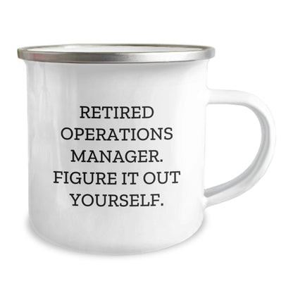 Operations Manager Funny Gift from Friends for Graduation Unique Camping Mug, 'Retired Operations Manager. Figure It Out Yourself.' Quote, 12 oz Stainless Steel with Enamel Finish - Victory Thru Vision
