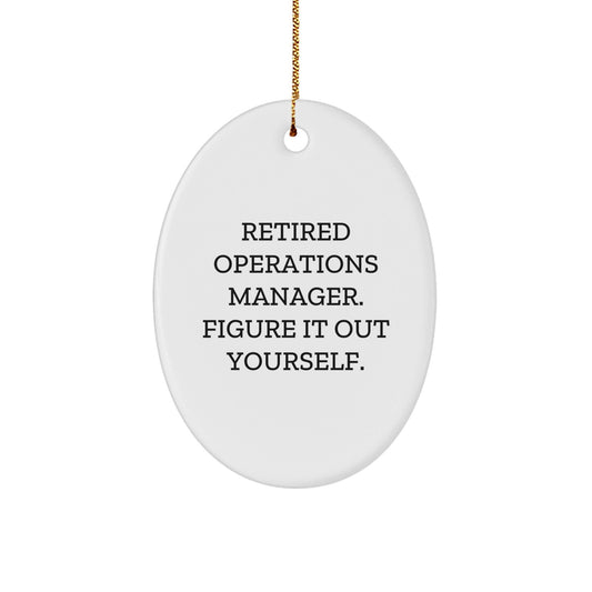 Operations Manager Oval Ornament, Funny Quote Gifts from Coworkers for Christmas, Retired Operations Manager. Figure It Out Yourself. - Victory Thru Vision