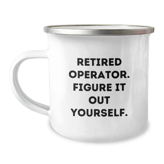 Operator Gifts from Friends - Figure It Out Yourself, Inspirational Graduation Unique Gifts for Men, Camping Mug for Operator Enthusiasts, 12 oz Stainless Steel with Enamel Finish - Victory Thru Vision