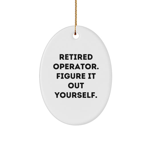 Operator Gifts from Friends - Retired Operator Figure It Out Yourself Oval Ornament, Christmas Unique Gifts for Operator - Victory Thru Vision