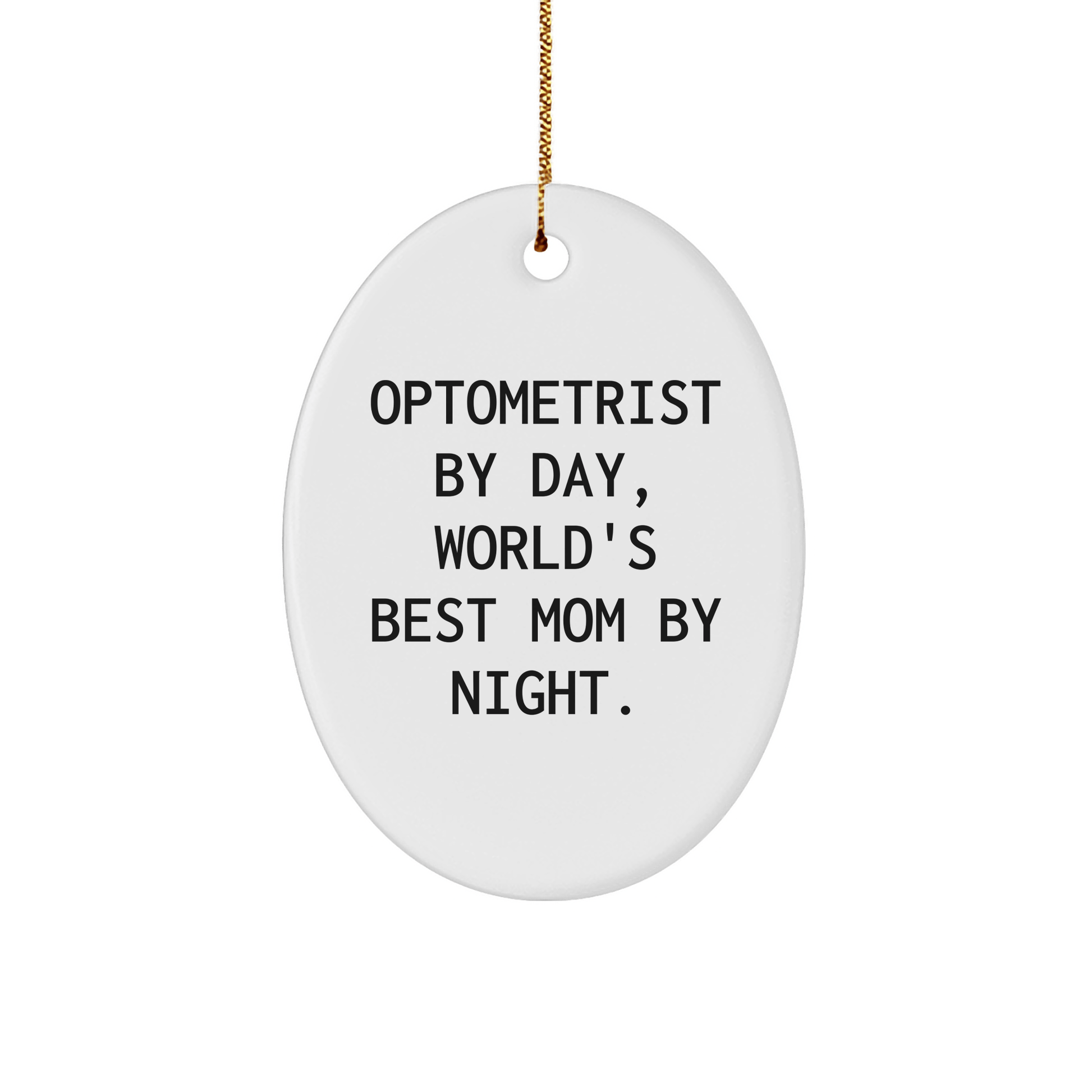 Optometrist Gifts for Christmas - 'Optometrist By Day, World's Best Mom By Night.' Funny Oval Ornament from Mom, Gifts for Optometrist - Victory Thru Vision 