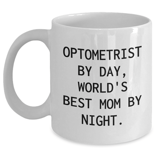 Optometrist Gifts for Men - Funny White Coffee Mug 'Optometrist By Day, World's Best Mom By Night.' - Father's Day Unique Gifts from Family - Victory Thru Vision 