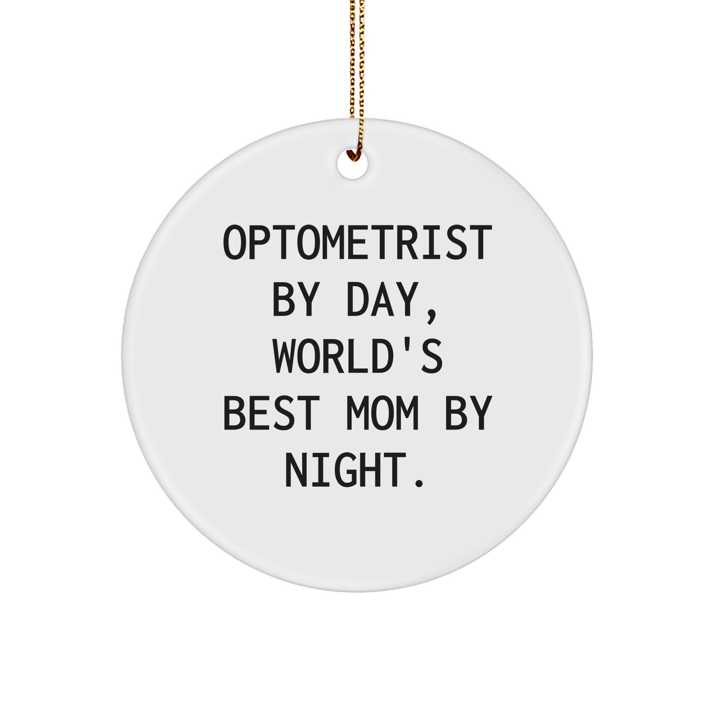 Optometrist Gifts from Mom - Circle Ornament, Funny Quote, Christmas Unique Gifts for Optometrist - Victory Thru Vision 