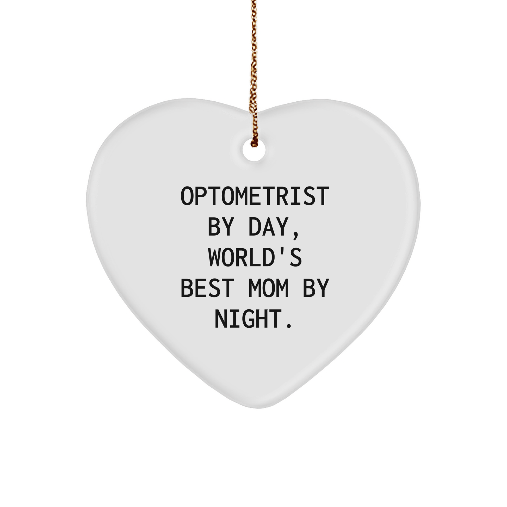 Optometrist Gifts, Funny Heart Ornament - 'Optometrist By Day, World's Best Mom By Night.' for Christmas, Gifts from Mom, Gifts for Optometrist - Victory Thru Vision 