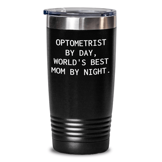 Optometrist Humor Gifts from Mom - Funny World's Best Mom By Night. Father's Day Tumbler for Optometrist - Victory Thru Vision 