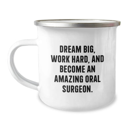 Oral Surgeon Gifts from Friends, Funny Camping Mug for Him or Her, 'Dream Big, Work Hard, And Become An Amazing Oral Surgeon.' - Victory Thru Vision