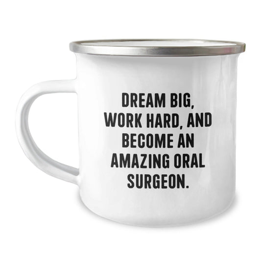 Oral Surgeon Gifts from Friends, Funny Camping Mug for Him or Her, 'Dream Big, Work Hard, And Become An Amazing Oral Surgeon.' - Victory Thru Vision