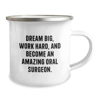 Oral Surgeon Gifts from Friends, Funny Camping Mug for Him or Her, 'Dream Big, Work Hard, And Become An Amazing Oral Surgeon.' - Victory Thru Vision