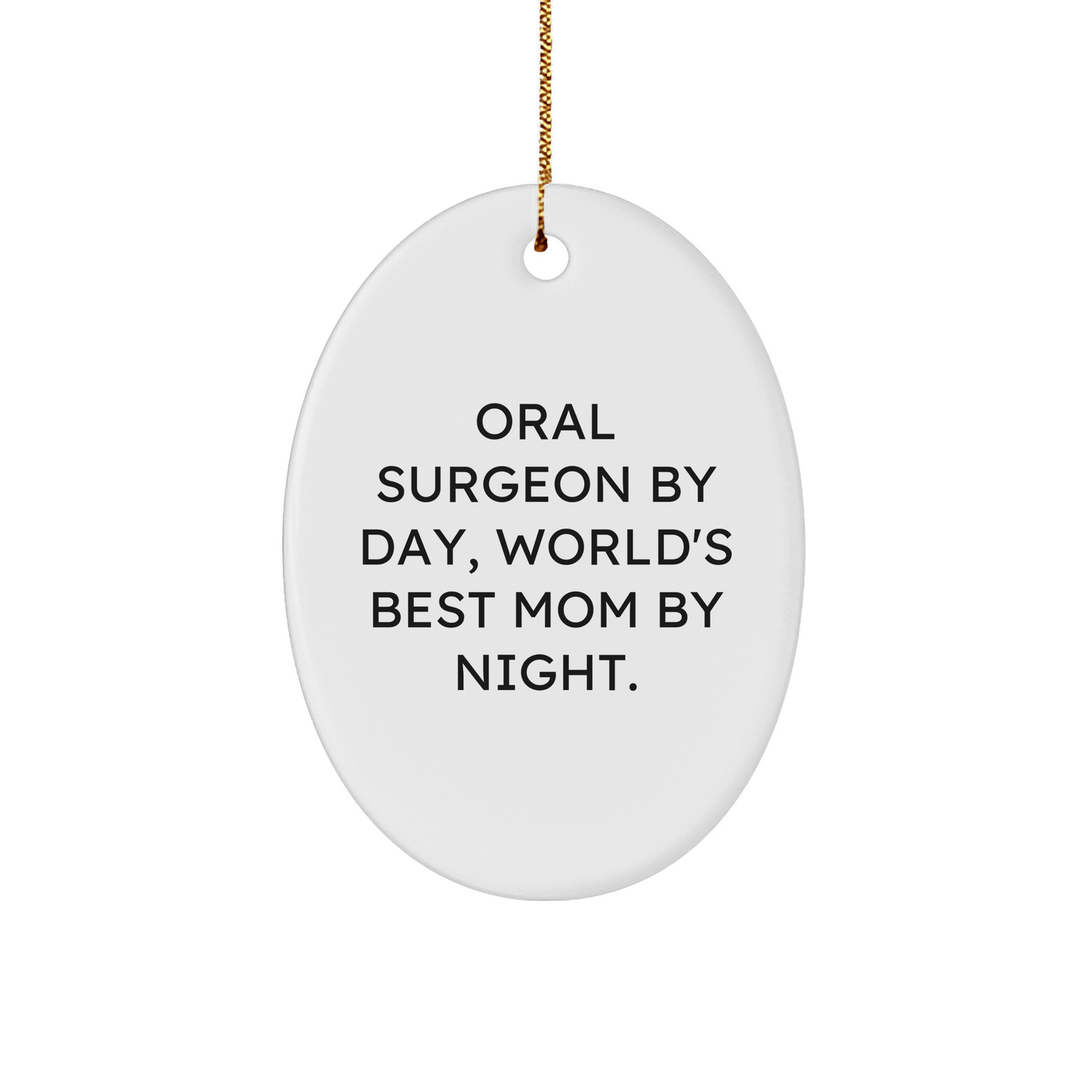 Oral Surgeon Gifts, Funny Quote Oval Ornament, Gifts from Mom, Gifts for Oral Surgeon, Christmas Unique Presents - Victory Thru Vision 