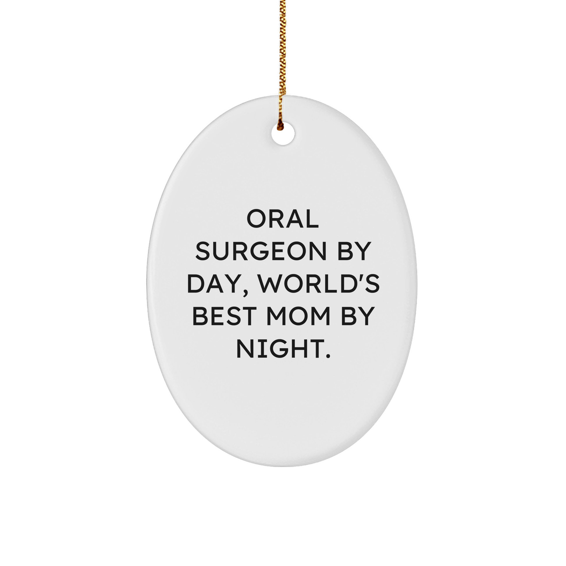 Oral Surgeon Gifts, Funny Quote Oval Ornament, Gifts from Mom, Gifts for Oral Surgeon, Christmas Unique Presents - Victory Thru Vision 