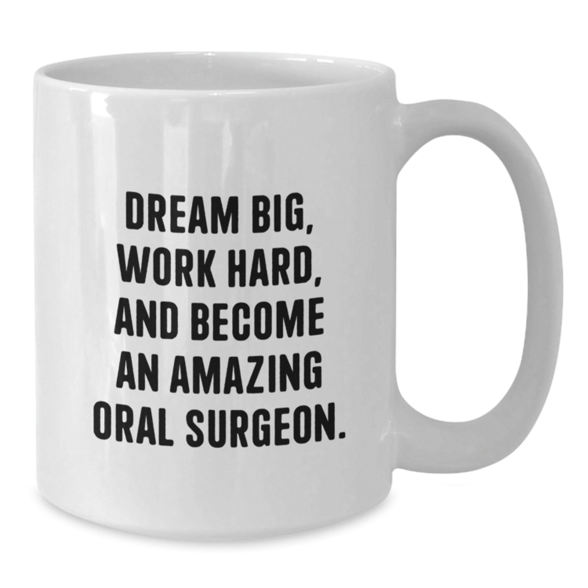 Oral Surgeon Gifts Funny White Coffee Mug Dream Big Work Hard, Gifts from Friends to Oral Surgeon on Birthday, Perfect Quote for Men and Women - Victory Thru Vision