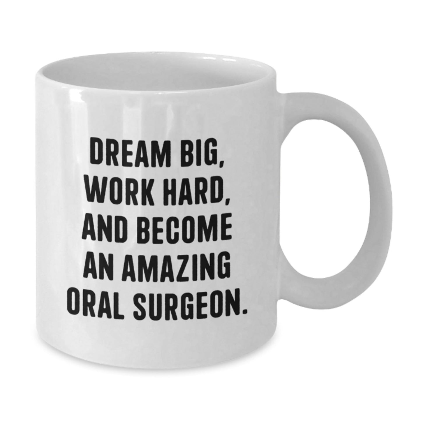 Oral Surgeon Gifts Funny White Coffee Mug Dream Big Work Hard, Gifts from Friends to Oral Surgeon on Birthday, Perfect Quote for Men and Women - Victory Thru Vision