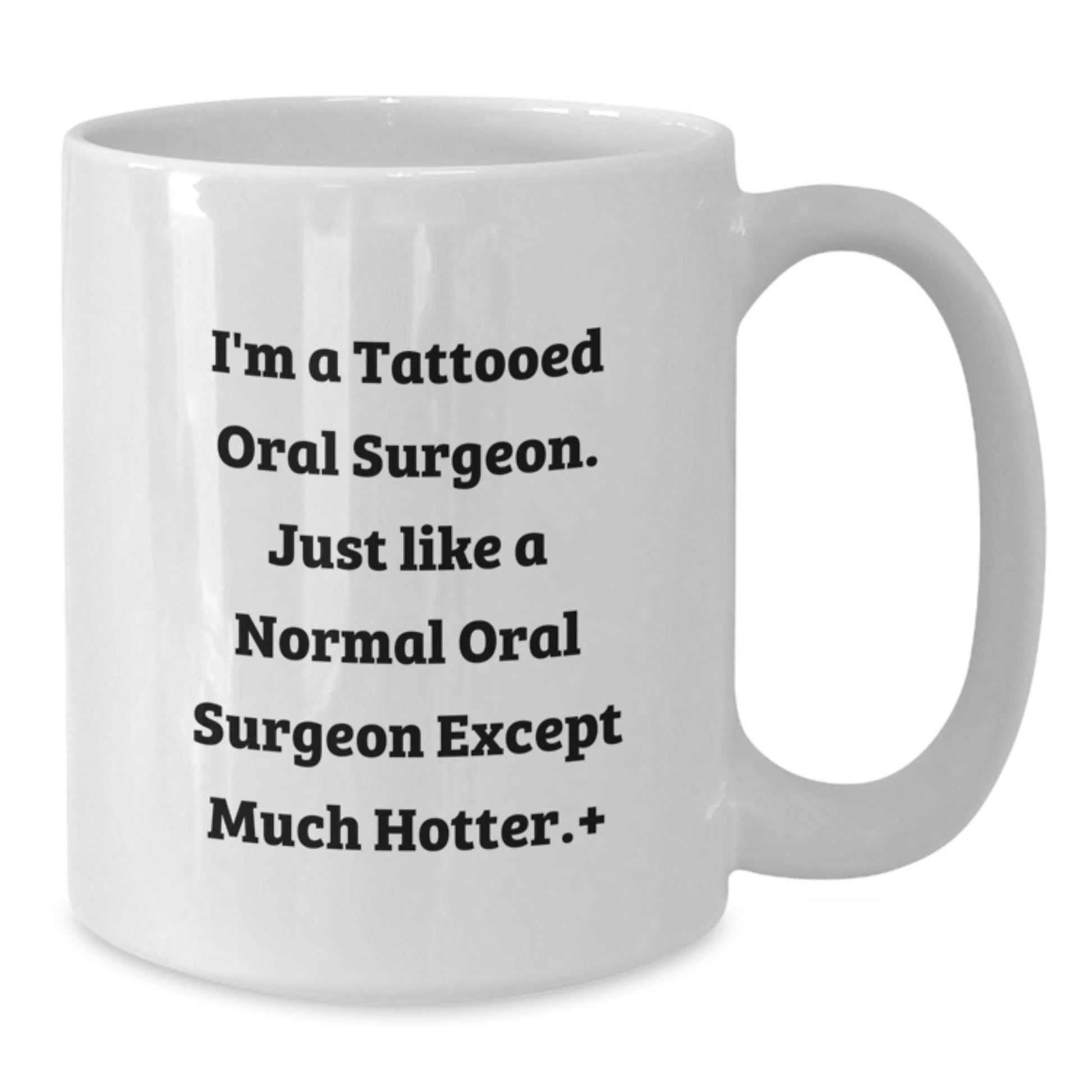 Oral Surgeon Humor Gifts from Friends for Men Funny White Coffee Mug, 11oz or 15oz Capacity, Ideal Gifts for Oral Surgeon Graduation Unique Gifts - Victory Thru Vision