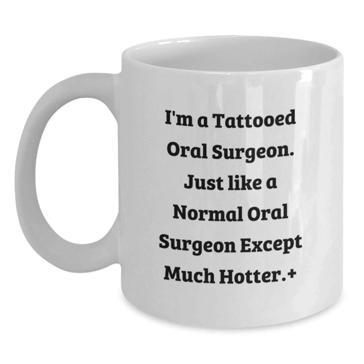 Oral Surgeon Humor Gifts from Friends for Men Funny White Coffee Mug, 11oz or 15oz Capacity, Ideal Gifts for Oral Surgeon Graduation Unique Gifts - Victory Thru Vision