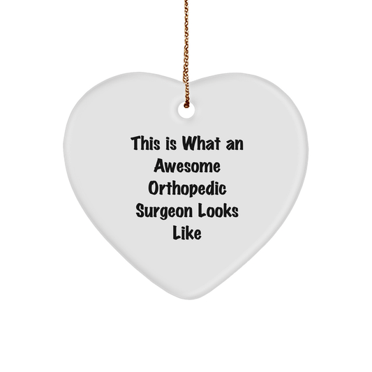 Orthopedic Surgeon Gifts from Friends, This Is What An Awesome Heart Ornament Looks Like, Christmas Unique Gifts for Orthopedic Surgeon - Victory Thru Vision 