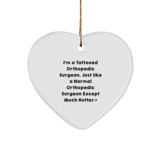 Orthopedic Surgeon Gifts Funny Heart Ornament for Christmas - 'I'm A Tattooed Orthopedic Surgeon...' Gifts from Friends Coworkers Family - Victory Thru Vision