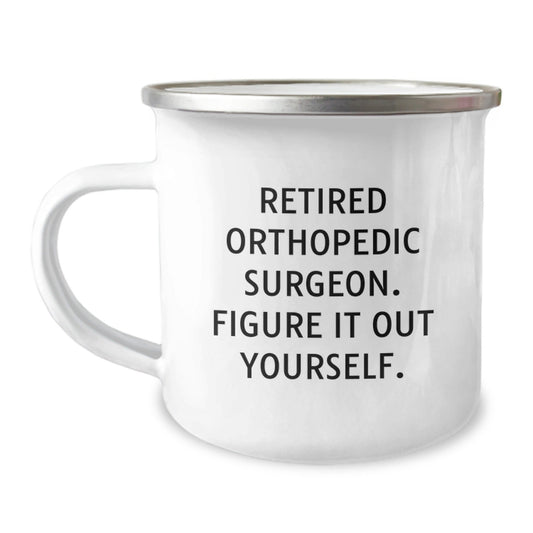 Orthopedic Surgeon Graduation Gifts from Friends - Funny Quote Camping Mug, 12 oz Stainless Steel with Enamel Finish - Figure It Out Yourself - Victory Thru Vision