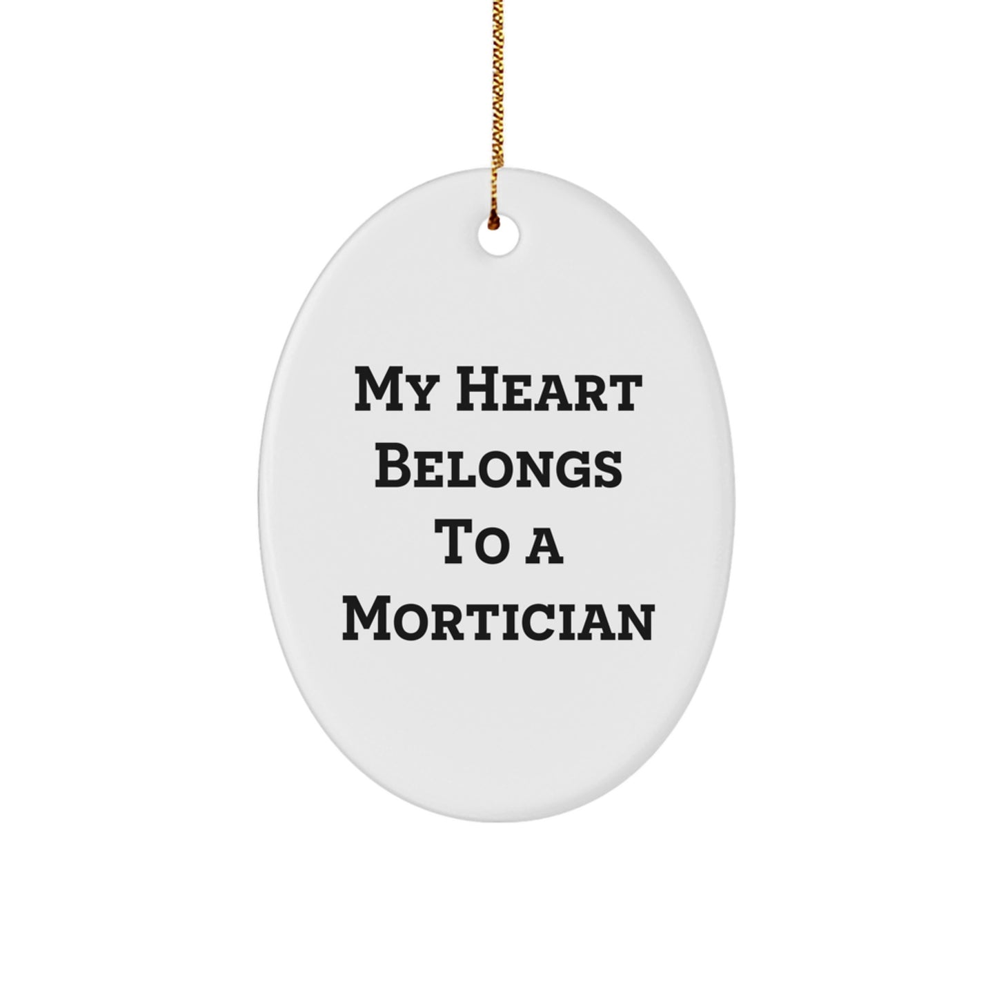 Funny Mortician Gifts from Friends, Unique Oval Ornament for Christmas Unique Gifts, My Heart Belongs To A Mortician Lover - Image 1