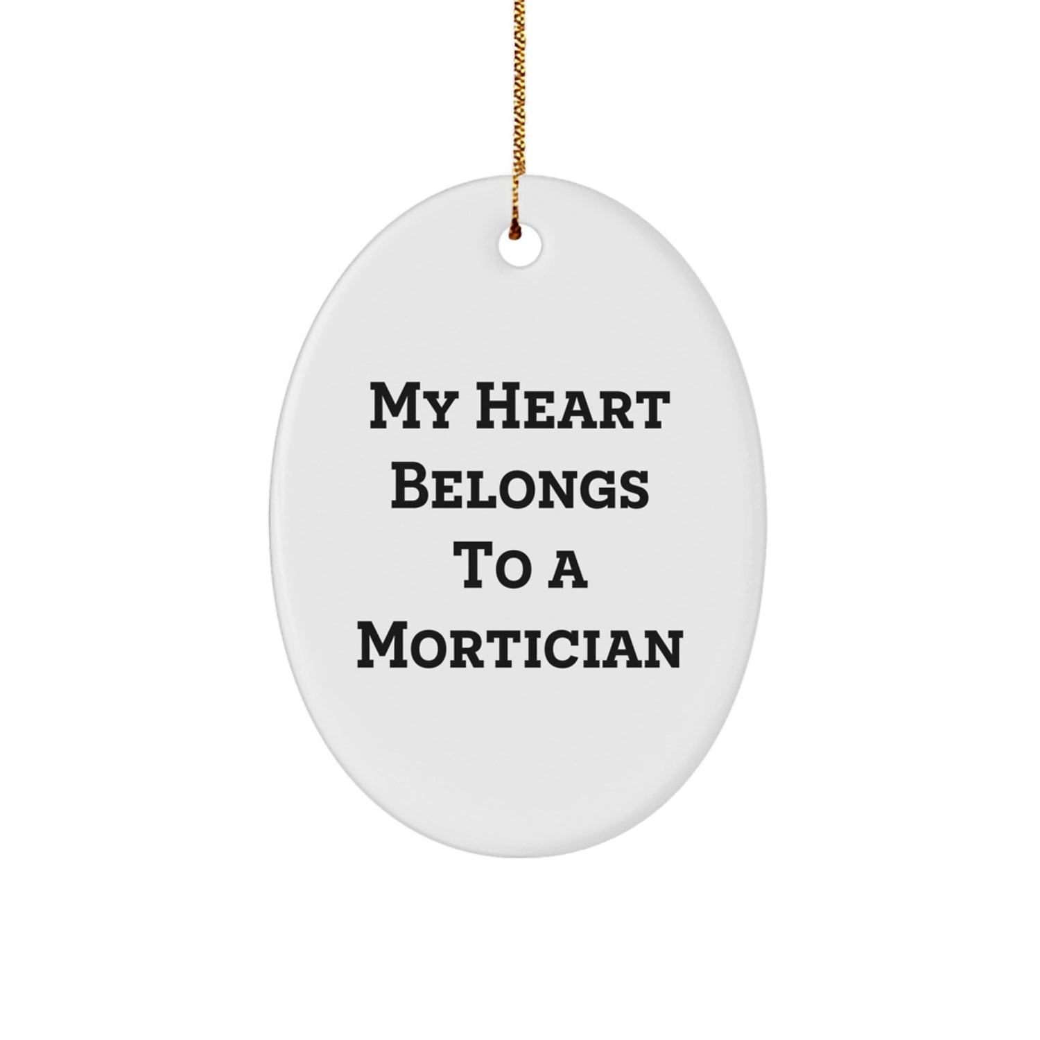 Funny Mortician Gifts from Friends, Unique Oval Ornament for Christmas Unique Gifts, My Heart Belongs To A Mortician Lover - Image 1