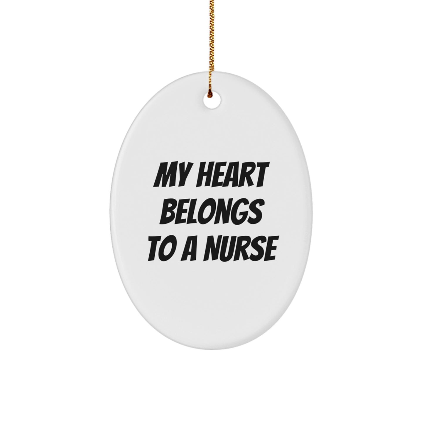 Funny Nurse Gifts from Men to Nurses, Oval Ornament, 'My Heart Belongs To A Nurse' White Christmas Unique Gifts - Image 1