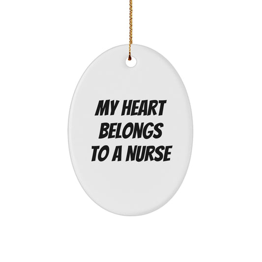 Funny Nurse Gifts from Men to Nurses, Oval Ornament, 'My Heart Belongs To A Nurse' White Christmas Unique Gifts - Image 1