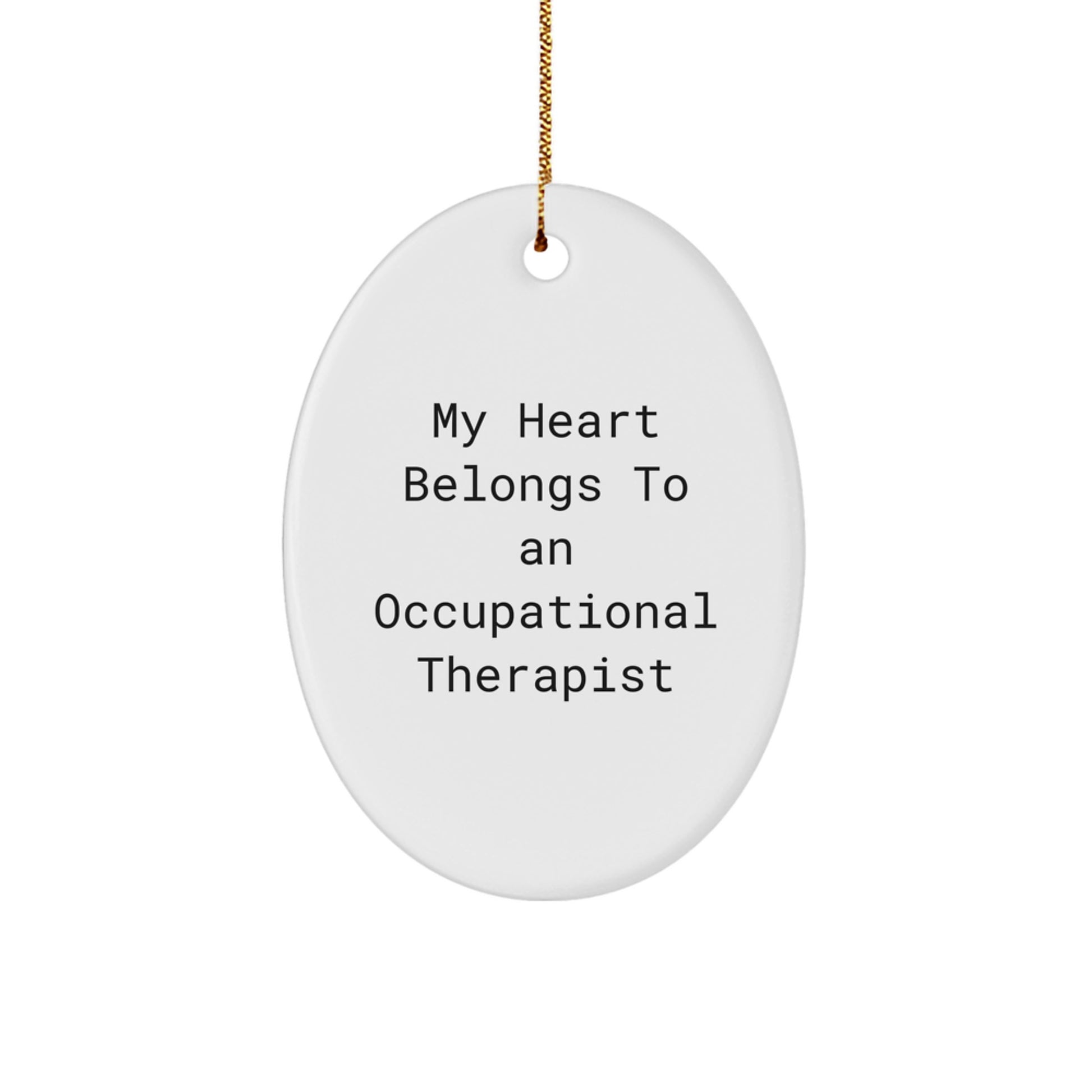 Funny Occupational Therapist Gifts - Oval Ornament - My Heart Belongs To An Occupational Therapist - Gifts from Friends to Occupational Therapist - Unique Christmas Unique Gifts - Image 1