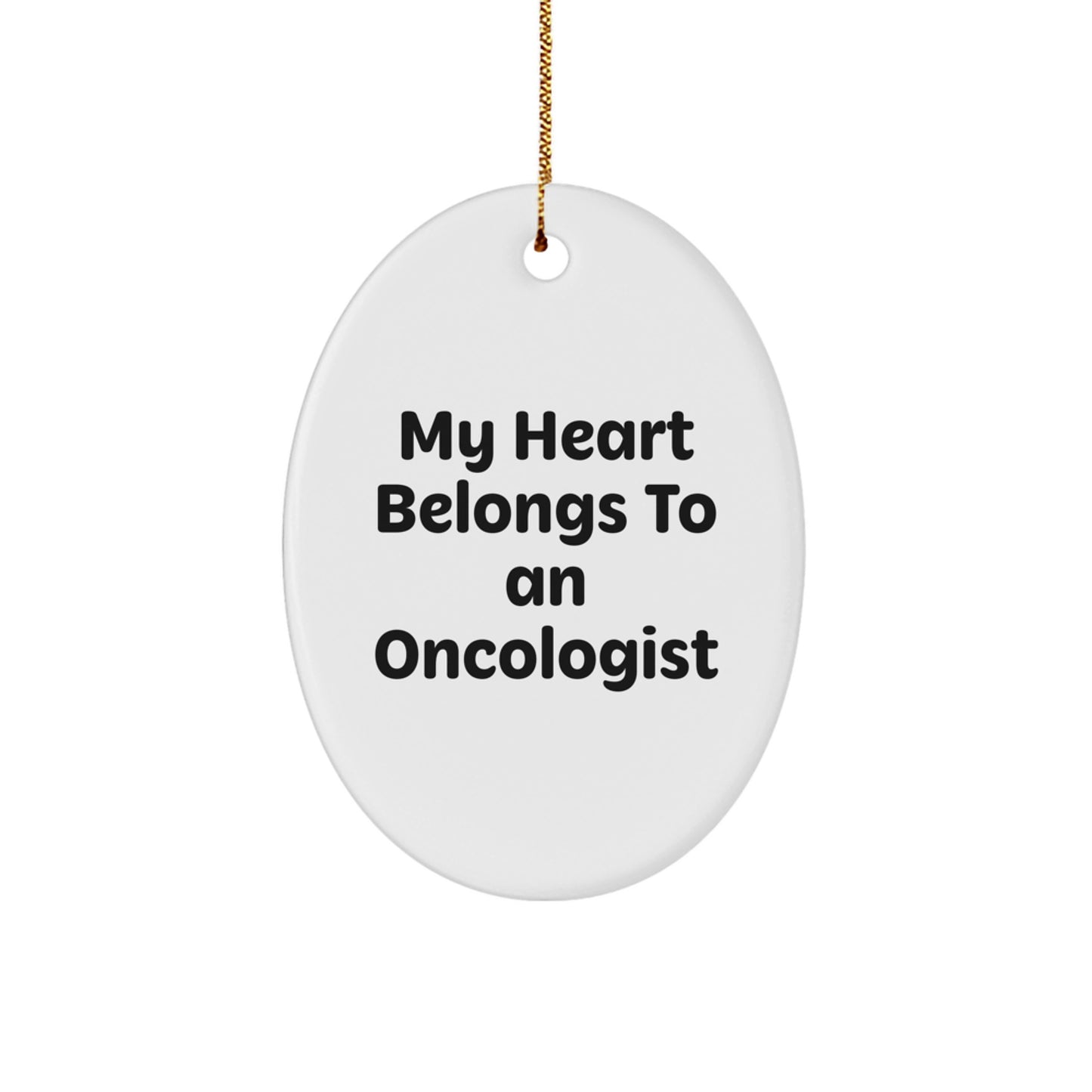 Funny Gifts from Men to Oncologist Friends, Oval Ornament Christmas Unique Gifts with My Heart Belongs To An Oncologist Quote - Image 1