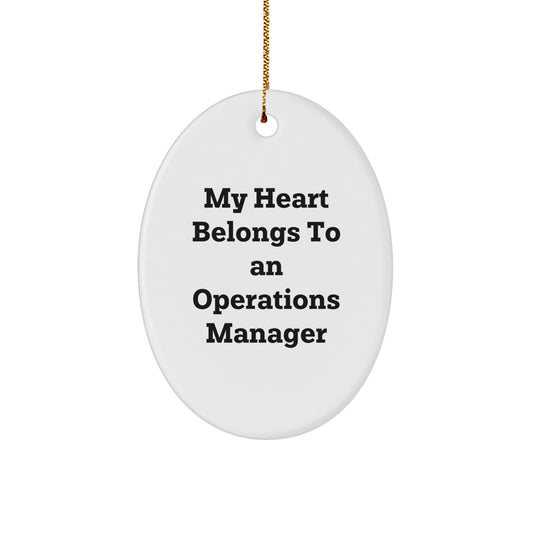 Operations Manager Oval Ornament Gifts for Men from Family - Funny Quote: My Heart Belongs To An Operations Manager, Oval Shaped Decor, Christmas Unique Gifts - Image 1