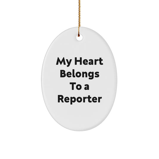 Reporter Gifts from Men - My Heart Belongs To A Reporter Oval Ornament, Funny Christmas Unique Gift for Reporter, White Oval Ornament with Quote, Gifts for Reporter, Reporter Lover Gifts - Image 1