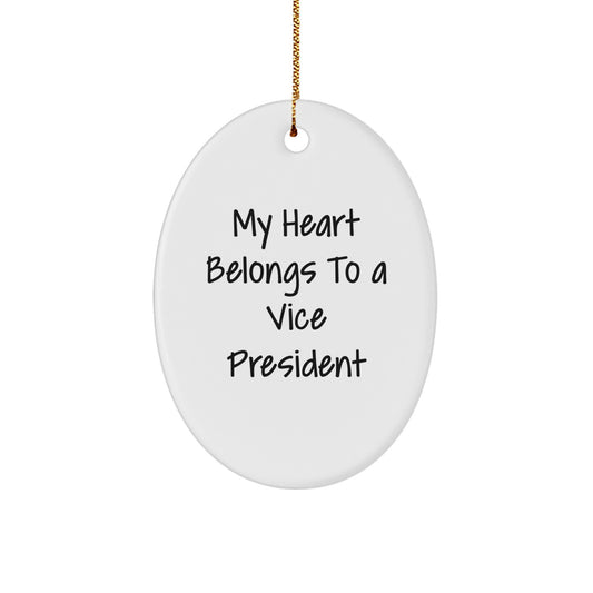 Funny Vice President Oval Ornament Gifts from Women to Vice Presidents' Families, My Heart Belongs To A Vice President Christmas Unique Gifts - Image 1