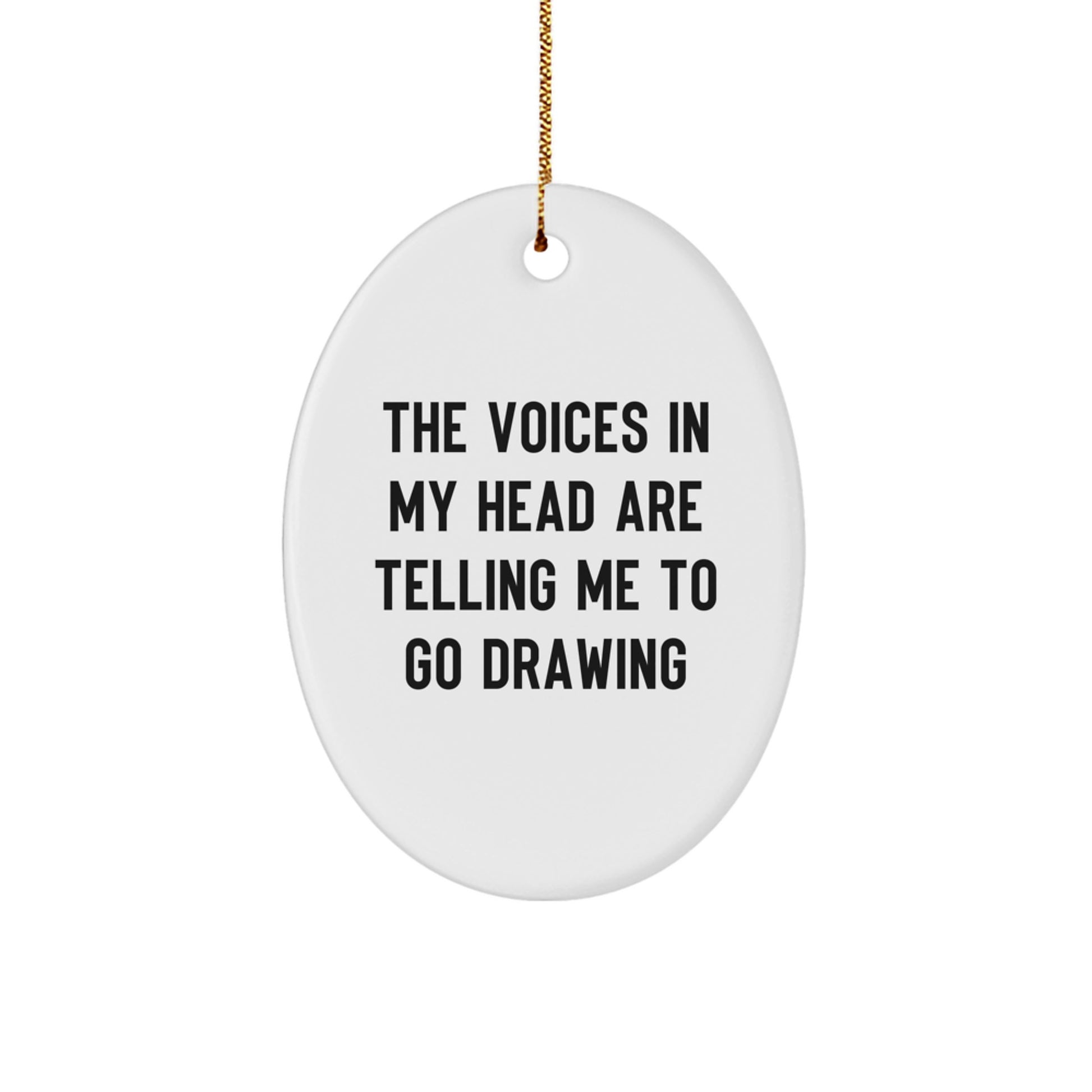 Funny Drawing Gifts from Men to Friends - Oval Ornament The Voices In My Head Are Telling Me To Go Drawing, Unique Christmas Unique Gifts for Drawing Enthusiasts, Oval Shaped MDF - Image 1
