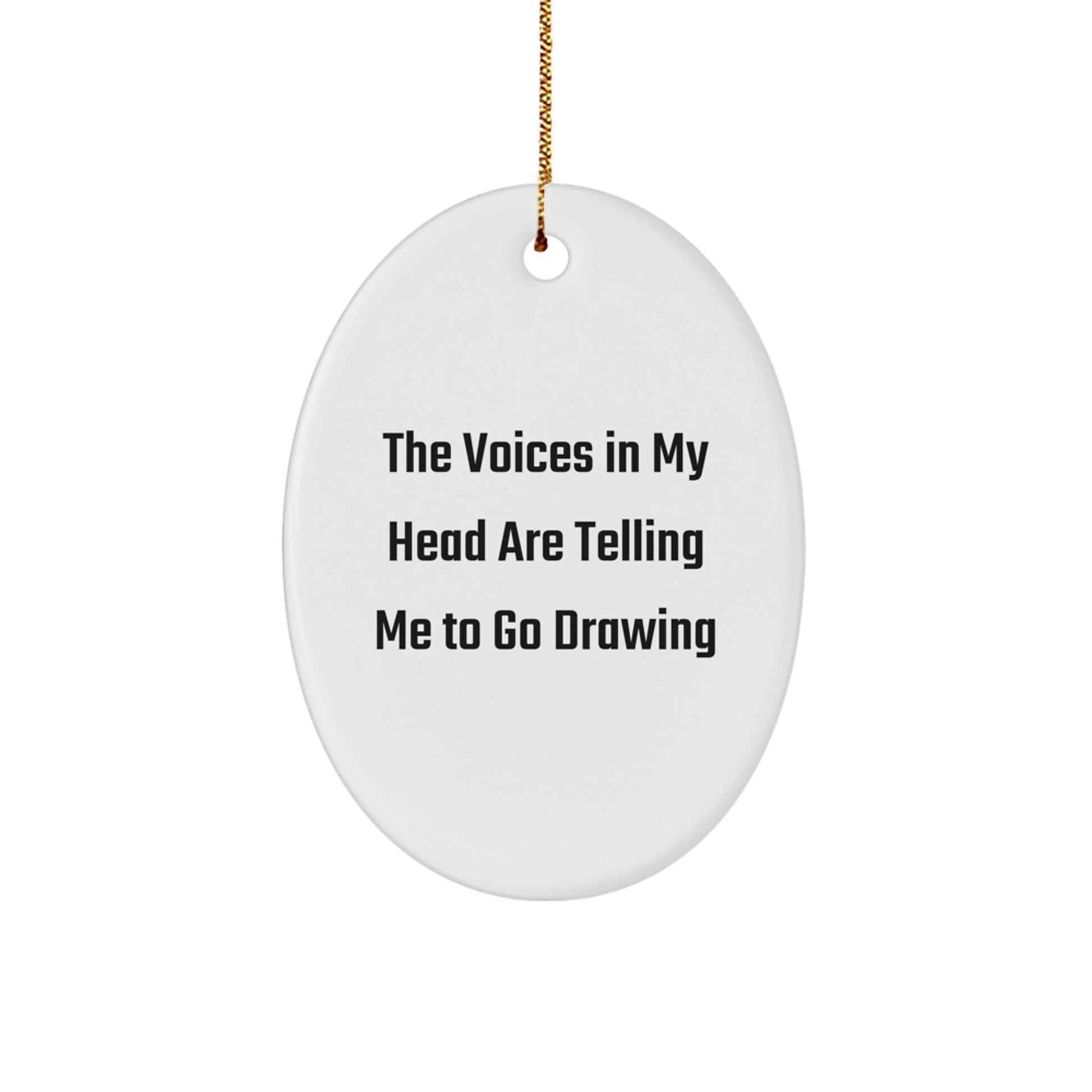 Funny Drawing Oval Ornament Gifts from Friends for Christmas, The Voices In My Head Are Telling Me To Go Drawing, Oval Ornament Decoration - Image 1
